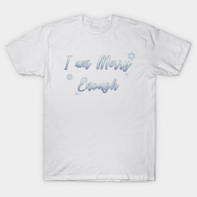 I am MERRY Enough Silver T-Shirt by Hallmarkies Podcast Store